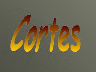 Cortes 