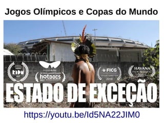 https://youtu.be/Id5NA22JIM0
Jogos Olímpicos e Copas do Mundo
 