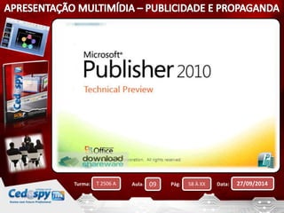 Turma: T 2506 A Aula: 09 Pág: 58 À XX Data: 27/09/2014 
 