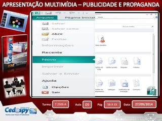 Turma: T 2506 A Aula: 09 Pág: 58 À XX Data: 27/09/2014 
 