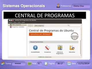 Turma: 2503-B Aula: 10 Pág: 10 a 17 Data: 18-jan-12 
xxxxxx 6 36-17 11/11/2014 
Instrutor: Ricardo Paladini Matos 
Elielso Dias 
CENTRAL DE PROGRAMAS 
 