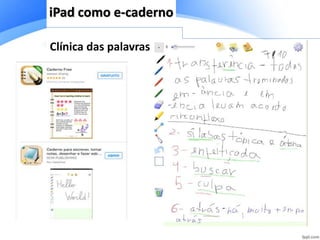 Clínica das palavras
iPad como e-caderno
 