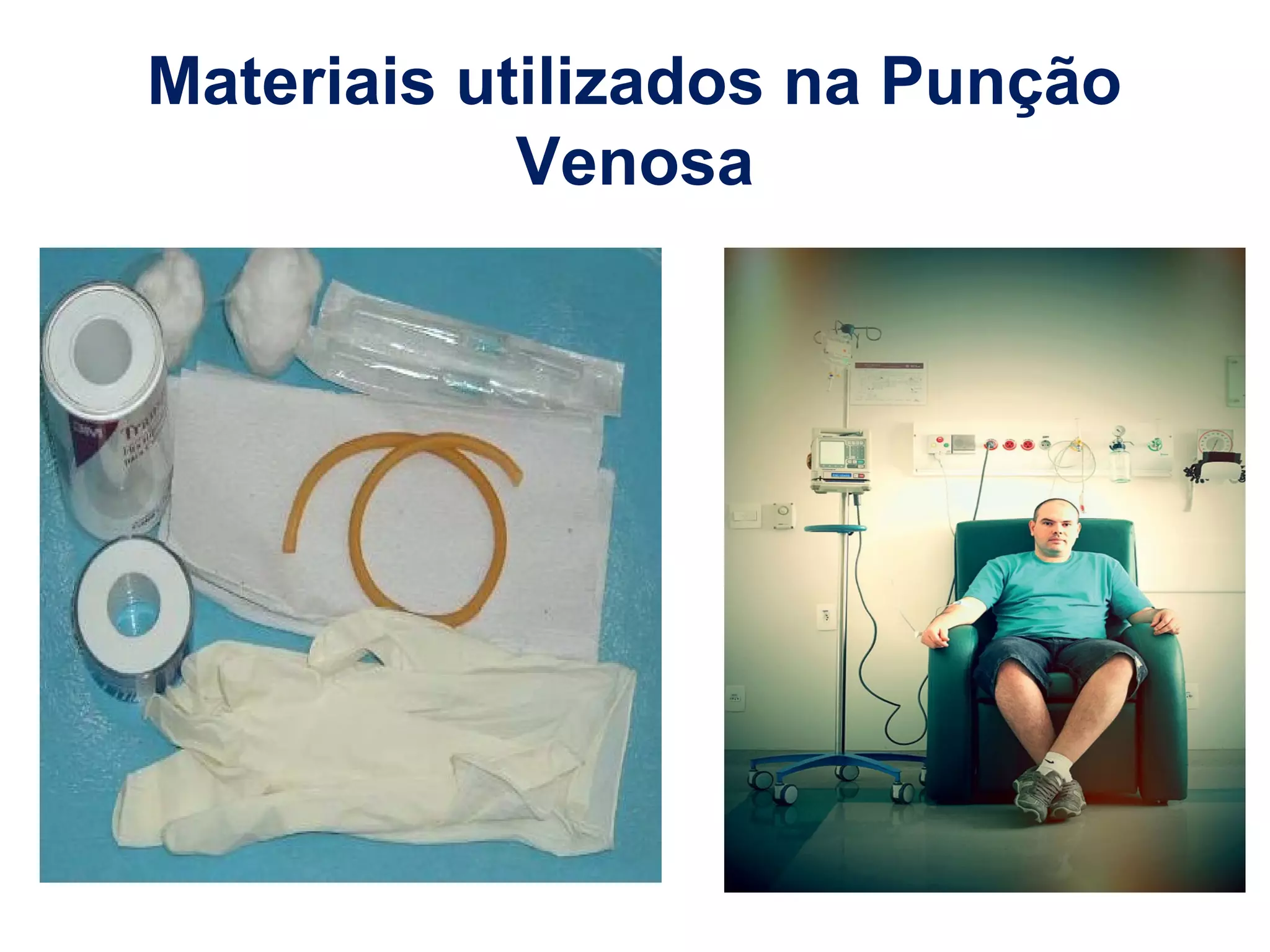 Materiais utilizados na Punção
Venosa
 