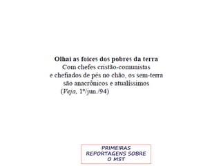 PRIMEIRAS
REPORTAGENS SOBRE
O MST
 
