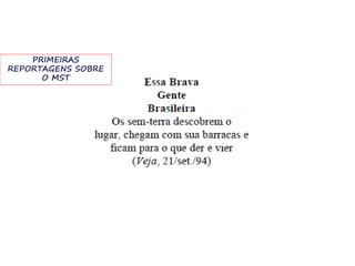 PRIMEIRAS
REPORTAGENS SOBRE
O MST
 