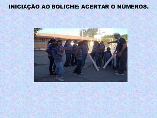 INICIAÇÃO AO BOLICHE: ACERTAR O NÚMEROS. 