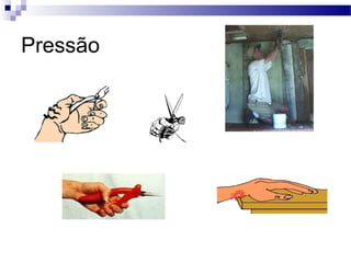 Pressão
 