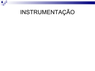 INSTRUMENTAÇÃO
 