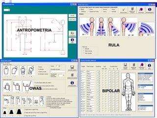 ANTROPOMETRIA


                  RULA




    OWAS
                BIPOLAR
 