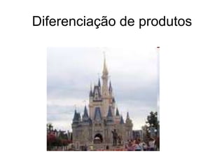 Diferenciação de produtos
 