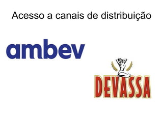 Acesso a canais de distribuição
 