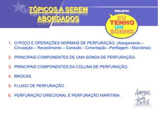 SONDA SEMI-SUBMERSÍVEL (SS)CARACTERÍSTICAS : * PLATAFORMA ESTÁVEL: TRABALHA EM     CONDIÇÕES DE MAR E TEMPO MAIS     SEVEROS DO QUE OS NAVIOS.  * PODE SER ANCORADA OU DE   POSICIONAMENTO DINÂMICO.  *  É NECESSÁRIO COMPENSADOR DE MOVIMENTOS.