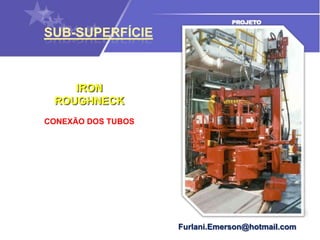 RotaçãoTop DrivePerfura por Seção Menor Número de ConexõesPermite Retirada Da Coluna com Circulação e Rotação Imprescindível em Poços Horizontais e com Grande Afastamento