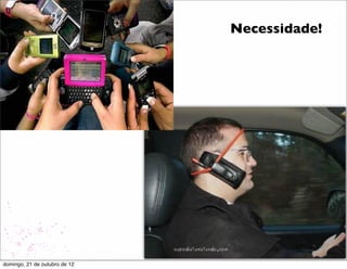 Necessidade!




domingo, 21 de outubro de 12
 