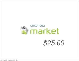 $25.00

domingo, 21 de outubro de 12
 