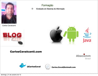 Carlos Cavalcanti




domingo, 21 de outubro de 12
 