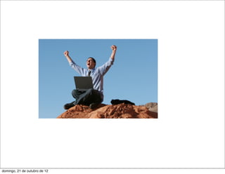 domingo, 21 de outubro de 12
 