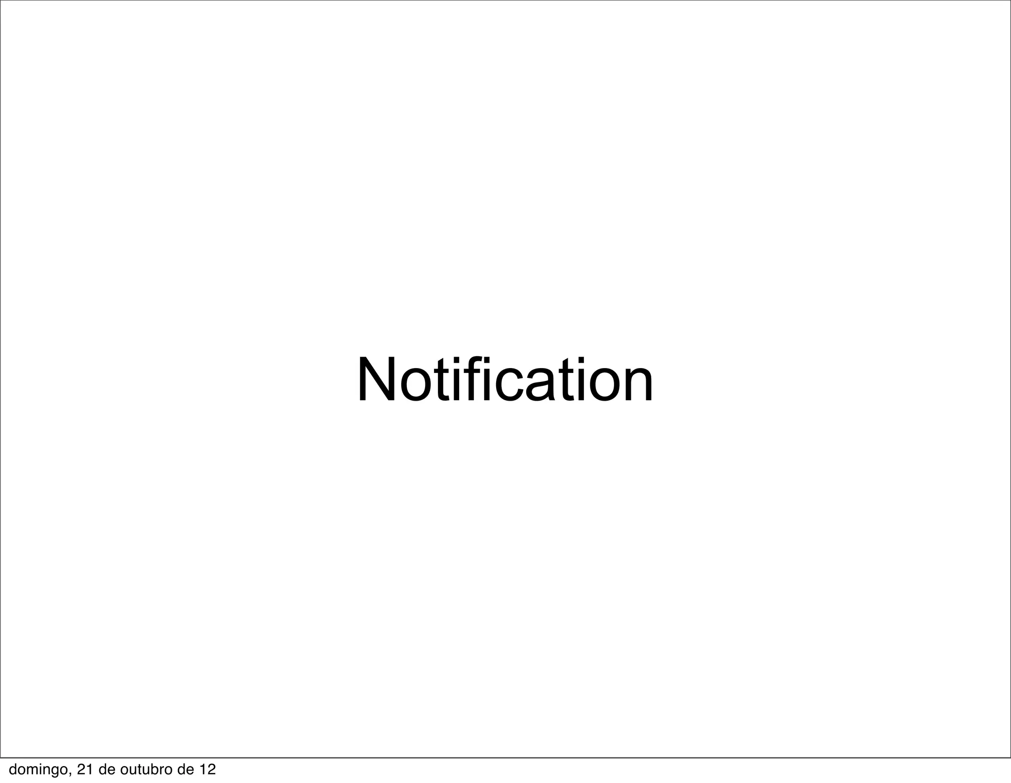 Notification




domingo, 21 de outubro de 12
 