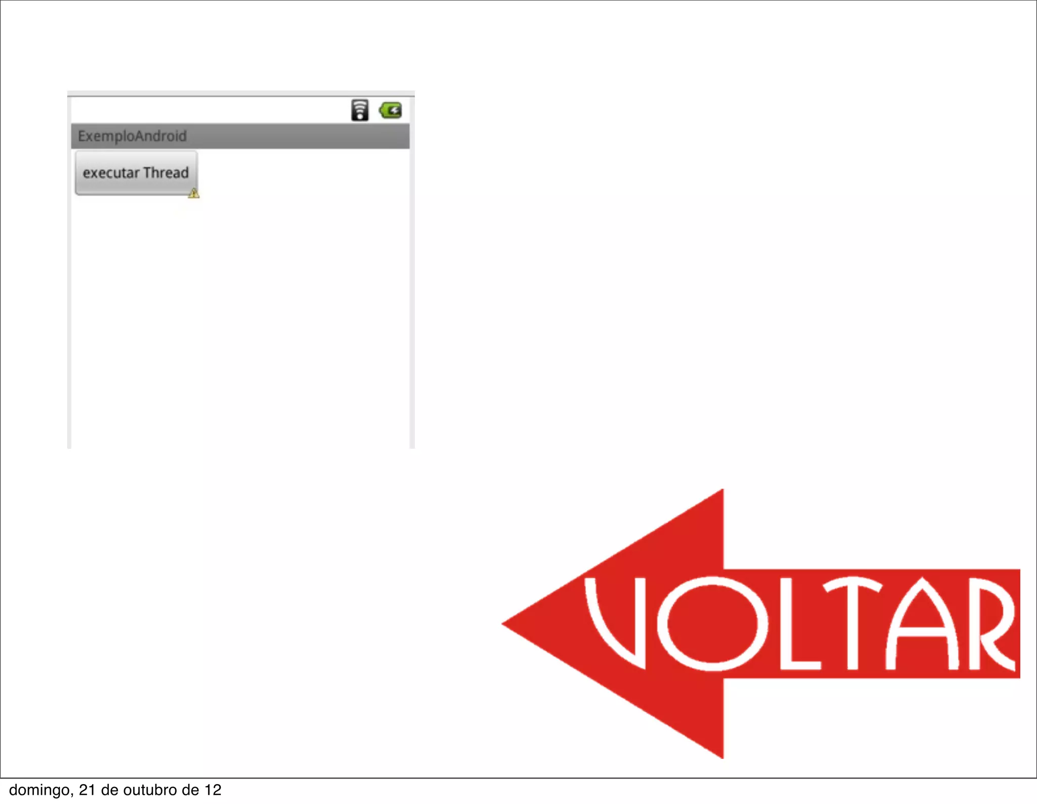 domingo, 21 de outubro de 12
 