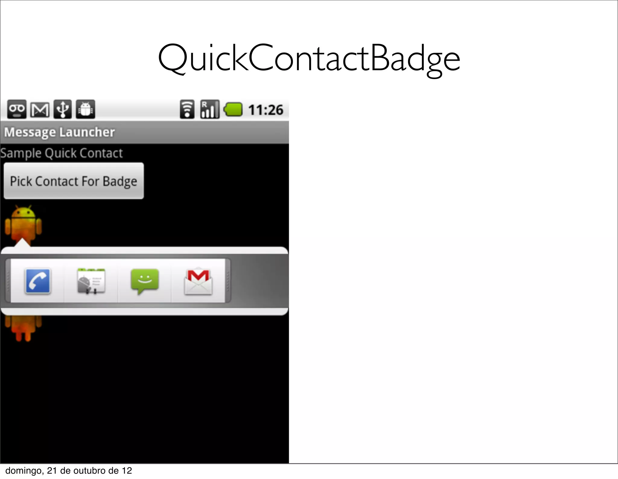 QuickContactBadge




domingo, 21 de outubro de 12
 