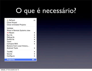 O que é necessário?




sábado, 27 de outubro de 12
 