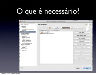 O que é necessário?




sábado, 27 de outubro de 12
 