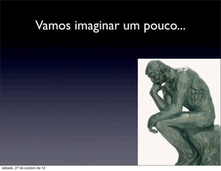 Vamos imaginar um pouco...




sábado, 27 de outubro de 12
 