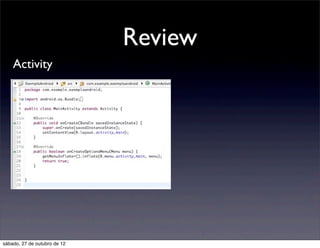 Review
    Activity




sábado, 27 de outubro de 12
 