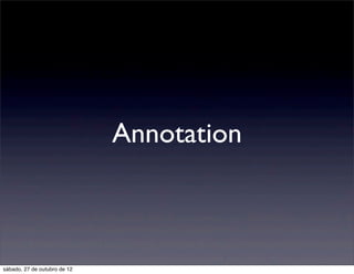 Annotation



sábado, 27 de outubro de 12
 