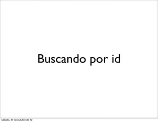 Buscando por id



sábado, 27 de outubro de 12
 