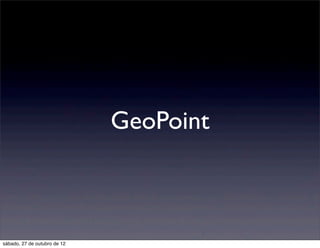 GeoPoint



sábado, 27 de outubro de 12
 