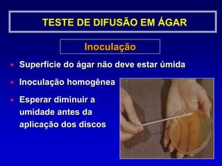 TESTE DE SENSIBILIDADE AOS ANTIMICROBIANOSInóculo - Suspensão direta  3 a 5 colônias        	   4 a 5 mL de salina