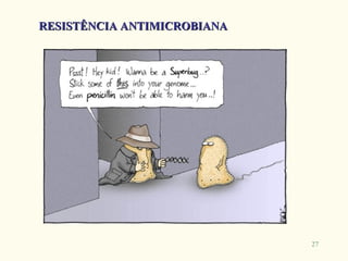 RESISTÊNCIA ANTIMICROBIANA




                             27
 