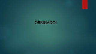 OBRIGADO!
 