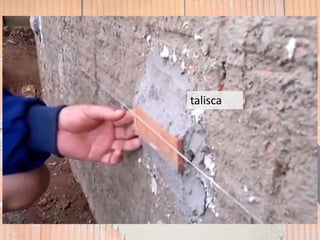 Argamassa de revestimento
EMBOÇO:
talisca
 