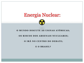 Energia Nuclear: ,[object Object]