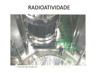 RADIOATIVIDADE 