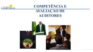 COMPETÊNCIA E
AVALIAÇÃO DE
AUDITORES
 