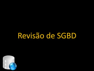 Revisão de SGBD


            46
 