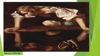 Narciso (1594-96)
 
