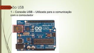 21
Conexão USB
1 – Conexão USB – Utilizada para a comunicação
com o computador
1
 