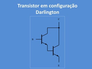 Transistor em configuração
Darlington
 