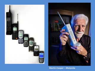 Martin Cooper – Motorola
 