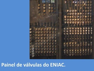 Painel de válvulas do ENIAC.
 