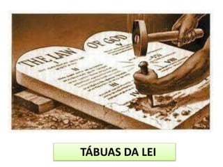 TÁBUAS DA LEI
 