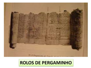 ROLOS DE PERGAMINHO
 
