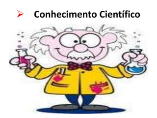  Conhecimento Científico
 