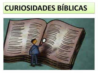 CURIOSIDADES BÍBLICAS
 