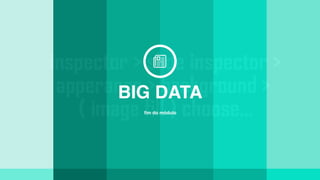 BIG DATA
ﬁm do módulo
 