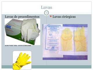 Luvas
19
Luvas de procedimentos
Luvas de borracha
Luvas cirúrgicas
 